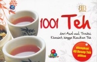 Image of 1001 TEH DARI ASAL - USUL, TRADISI, KHASIAT, HINGGA RACIKAN TEH
