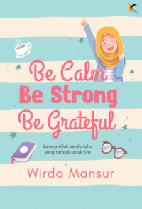 Image of Be Calm Be Strong Be Grateful; karena Allah selalu tahu yang terbaik untuk kita