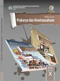 Image of PRAKARYA DAN KEWIRAUSAHAAN UNTUK SMA/ MA/ SMK/ MAK KELAS X: BUKU GURU