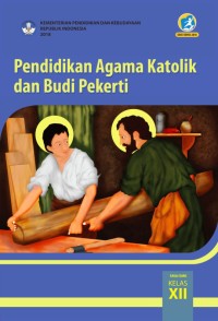 Image of PENDIDIKAN AGAMA KATOLIK DAN BUDI PEKERTI UNTUK SMA/ MA/ SMK/ MAK KELAS XII