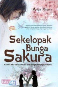 Image of Sekelompok Bunga Sakura: Karena Aku Mencintaimu dan Sangat Percaya Padamu