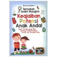 Image of TEMUKAN SEDINI MUNGKIN KEAJAIBAN POTENSI ANAK ANDA! BUKU CERDAS YANG BISA MEMBUAT ANAKMU HEBAT, KREATIF, DAN BERAKHLAK MULIA