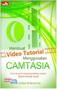 Image of Membuat Video Tutorial Menggunakan Camtasia; Cara Kreatif Menerjemahkan Materi dalam Bentuk Visual
