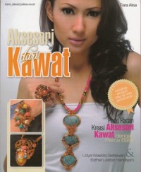 Image of AKSESORI DARI KAWAT 2: PADU PADAN KREASI AKSESORI KAWAT DENGAN PERCA BATIK