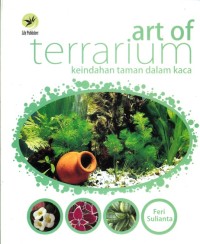 Image of ART OF TERRARIUM: KEINDAHAN TAMAN DALAM KACA