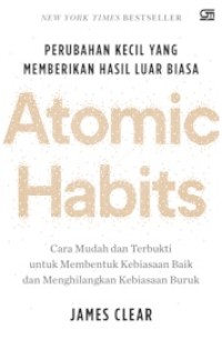 Image of ATOMIC HABITS: Cara Mudah dan Terbukti untuk Membentuk Kebiasaan Baik dan Menghilangkan Kebiasaan Buruk