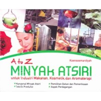 Image of A TO Z MINYAK ATSIRI UNTUK INDUSTRI MAKANAN, KOSMETIK, DAN AROMATERAPI