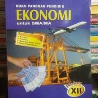 Image of BUKU PANDUAN PENDIDIK EKONOMI UNTUK SMA/ MA KELAS XII
