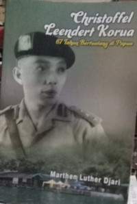 Image of CHROSTOFFEL LEENDERT KORUA: 67 TAHUN BERTUALANG DI PAPUA