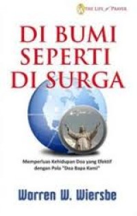 Image of DI BUMI SEPERTI DI SURGA: MEMEPERLUAS KEHIDUPAN DOA YANG EFEKTIF DENGAN POLA 