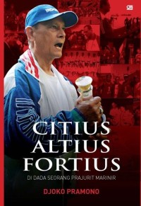 Image of CITIUS ALTIUS FORTIUS: DI DADA SEORANG PRAJURIT MARINIR