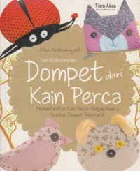 Image of DOMPET DARI KAIN PERCA: MEMANFAATKAN KAIN PERCA MENJADI ANEKA BENTUK DOMPET INSPIRATIF
