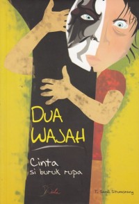 Image of DUA WAJAH: CINTA SI BURUK RUPA