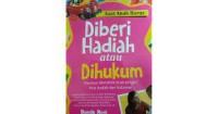 Image of Diberi Hadiah atau Dihukum: Panduan Mendidik Anak dengan Pola Hadiah dan Hukuman