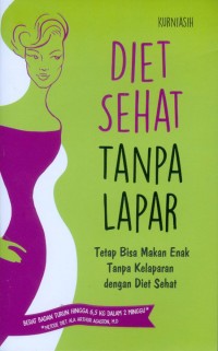Image of DIET SEHAT TANPA LAPAR : Tetap Bisa Makan Enak Tanpa Kelaparan dengan Diet Sehat