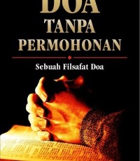 Image of DOA TANPA PERMOHONAN : SEBUAH FILSAFAT DOA