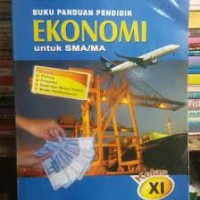 Image of BUKU PANDUAN PENDIDIK EKONOMI UNTUK SMA/ MA KELAS XI