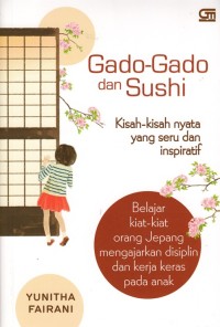 Image of GADO - GADO DAN SUSHI: KISAH - KISAH NYATA YANG SERU DAN INSPIRATIF