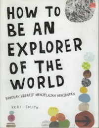 Image of HOW TO BE AN EXPLORER OF THE WORLD