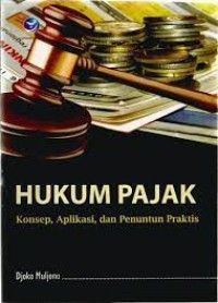 Image of HUKUM PAJAK: KONSEP, APLIKASI, DAN PENUNTUN PRAKTIS