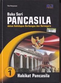 Image of Buku Seri PANCASILA dalam Kehidupan Berbangsa dan Bernegara: Hakikat Pancasila (Jilid 1)