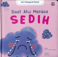 Image of Seri Mengenal Emosi : Saat Aku Merasa SEDIH