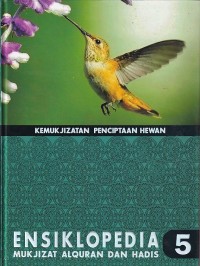 Image of ENSIKLOPEDIA MUKJIZAT AL-QURAN DAN HADIS : KEMUKJIZATAN PENCIPTAAN HEWAN