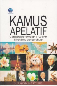 Image of KAMUS APELATIF: CARA PRAKTIS TEMUKAN 1100 ENTRI ISTILAH ILMU PENGETAHUAN
