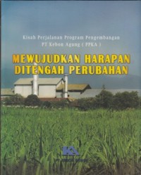 Image of KISAH PERJALANAN PROGRAM PENGEMBANGAN PT KEBON AGUNG (PPKA): MEWUJUDKAN HARAPAN DI TENGAH PERUBAHAN