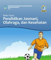 Image of PENDIDIKAN JASMANI, OLAHRAGA, DAN KESEHATAN UNTUK SMA/ MA/ SMK/ MAK KELAS X: BUKU GURU