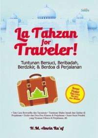 Image of La Tahzan For Traveler! Tuntunan Sersuci, Beribadah, Berdzikir, & Berdoa di Perjalanan