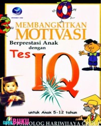 Image of MEMBANGKITKAN MOTIVASI BERPRESTASI ANAK DENGAN TES IQ: UNTUK ANAK 5-12 TAHUN