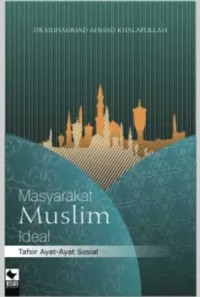 Image of MASYARAKAT MUSLIM IDEAL: TAFSIR AYAT-AYAT SOSIAL