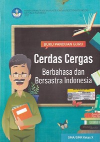 Image of Buku Panduan Guru Cerdas Cergas Berbahasa dan Bersastra Indonesia SMA/SMK Kelas X