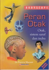 Image of BODYSCOPE PERAN OTAK: OTAK, SISTEM SARAF DAN INDRA