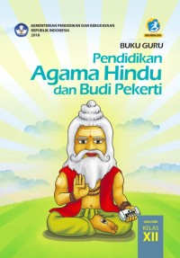 Image of PENDIDIKAN AGAMA HINDU DAN BUDI PEKERTI UNTUK SMA/ MA/ SMK/ MAK KELAS XII: BUKU GURU