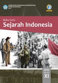 Image of SEJARAH INDONESIA SMA/ MA/ SMK/ MAK KELAS XI: BUKU GURU
