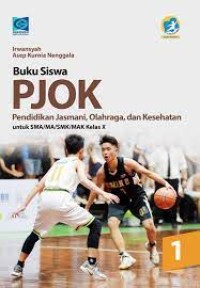 Image of BUKU SISWA PJOK: PENDIDIKAN JASMANI, OLAHRAGA, DAN KESEHATAN UNTUK SMA/MA/SMK/MAK KELAS X