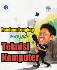 Image of PANDUAN LENGKAP MENJADI TEKNISI KOMPUTER