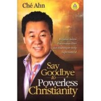 Image of SAY GOODBYE TO POWERLESS CHRISTIANITY