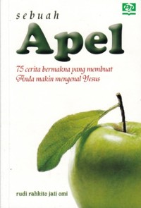 Image of SEBUAH APEL: 75 CERITA BERMAKNA YANG MEMBUAT ANDA MAKIN MENGENAL YESUS