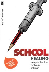 Image of SCHOOL HEALING: MENYEMBUHKAN PENYAKIT SEKOLAH