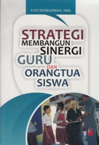 Image of STRATEGI MEMBANGUN SINERGI GURU DAN ORANGTUA SISWA