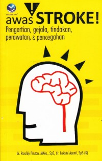 Image of AWAS STROKE: PENGERTIAN, GEJALA, TINDAKAN, PERAWATAN, & PENCEGAHAN