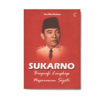 Image of SUKARNO: BIOGRAFI LENGKAP NEGARAWAN SEJATI
