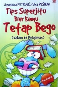 Image of TIPS SUPERJITU BIAR KAMU TETAP BEGO (DALAM 39 PELAJARAN)