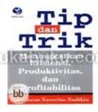Image of TIP & TRIK MENINGKATKAN EFISIENSI, PRODUKTIVITAS, DAN PROFITABILITAS