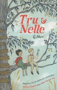 Image of TRUE AND NELLE: NOVELISASI KISAH NYATA PERSAHABATAN TRUMAN CAPOTE & NELLE HARPER LEE