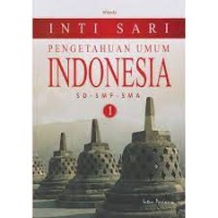 Image of INTI SARI : PENGETAHUAN UMUM INDONESIA SD - SMP - SMA (Jilid 1)
