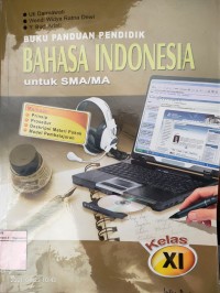 Image of BUKU PANDUAN PENDIDIK BAHASA INDONESIA UNTUK SMA/ MA KELAS XI